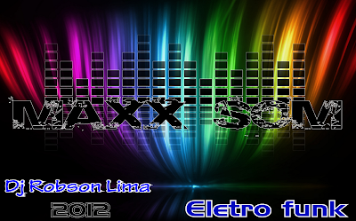Maxx Funk Maxx Som Sonorização: Eletro Funk