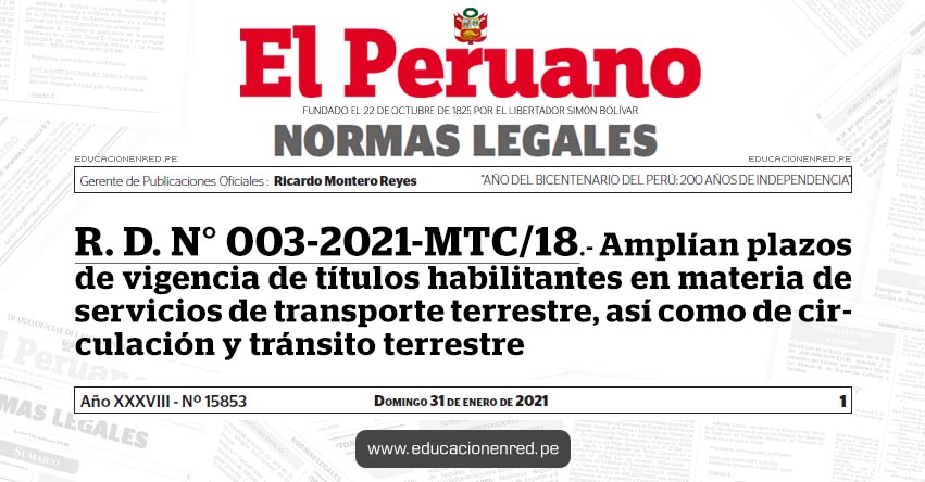 R. D. N° 003-2021-MTC/18.- Amplían plazos de vigencia de títulos habilitantes en materia de servicios de transporte terrestre, así como de circulación y tránsito terrestre R. D. N° 003-2021-MTC/18.- Amplían plazos de vigencia de títulos habilitantes en materia de servicios de transporte terrestre, así como de circulación y tránsito terrestre