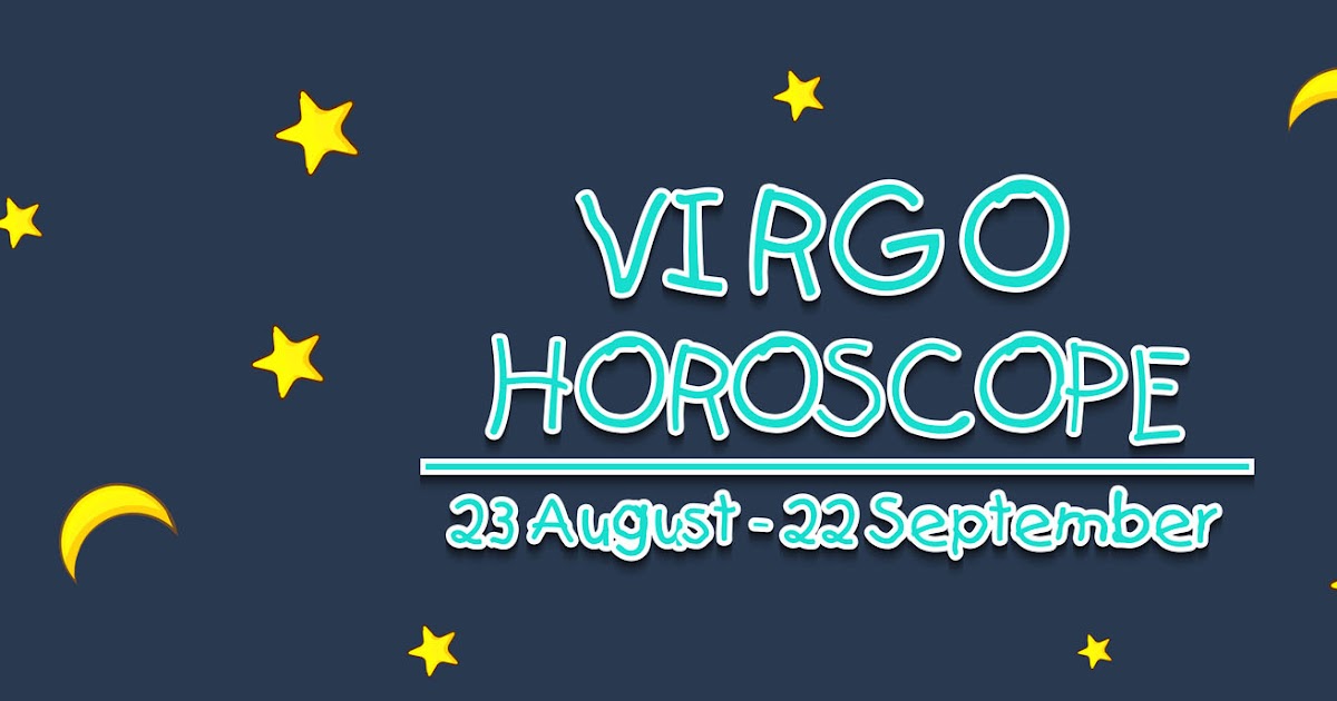 Horoscope: Virgo (August 23 – September 22)