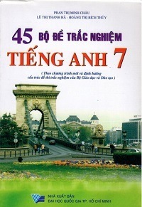 45 Đề Kiểm Tra Trắc Nghiệm Tiếng Anh 7 - Phan Thị Minh Châu