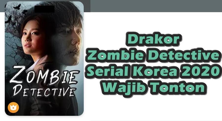 Nonton Drakor Zombie Detective, Drama Zombie Kocak - iShabriPedia.us