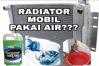 air radiator yang harus kita pakai di mobil kita itu harus air coolant atau air AC atau AIR BIASA,