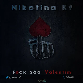 Nicotina KF - F*ck São Valentim