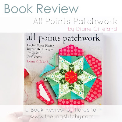 Book review of All Points Patchwork by Diane Gilleland as featured by floresita on Feeling Stitchy