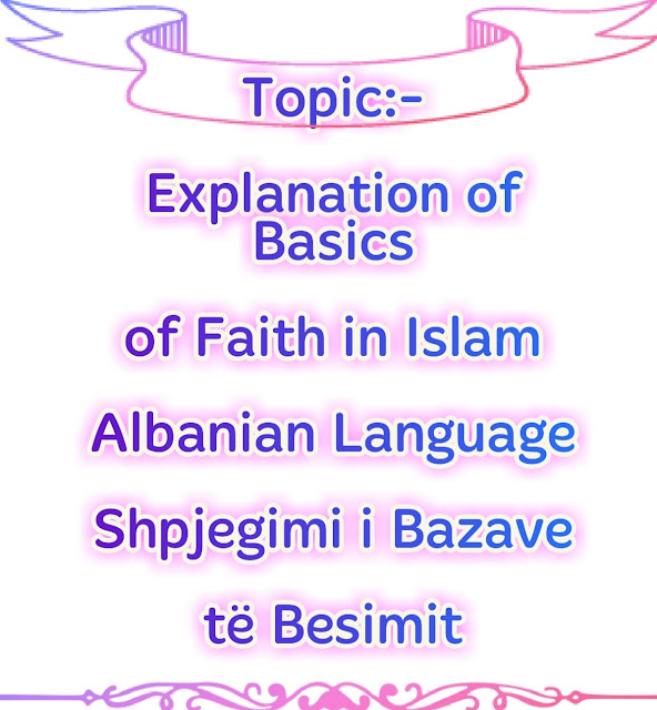 Explanation of Basics of Faith in Islam Albanian Language Shpjegimi i Bazave të Besimit