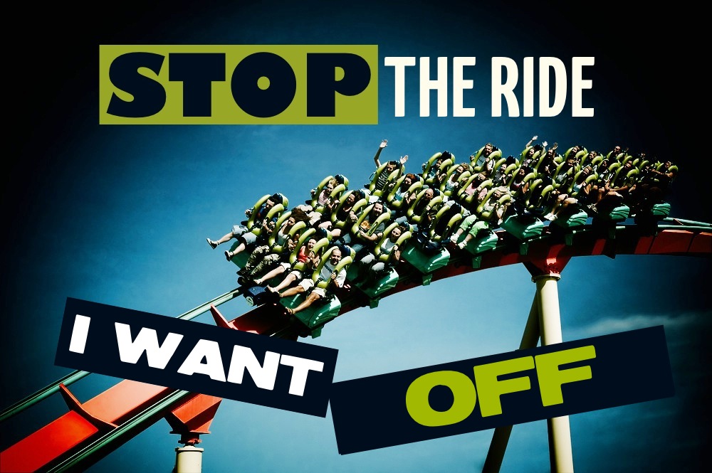 Stop The Ride! I Want Off