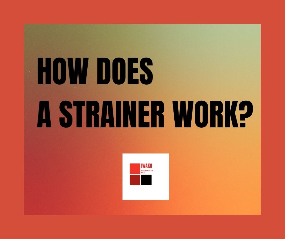 StrainerFiltervalve How does a strainer work?_Strainer Filter