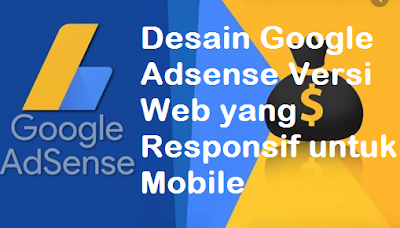 Desain Google Adsense Versi Web yang Responsif untuk Mobile Desain Google Adsense Versi Web yang Responsif untuk Mobile