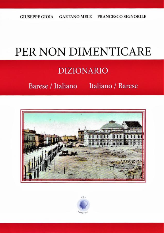 Il Dialetto Di Bari Vive Con Il Nuovo Dizionario Bilingue Di Gioia Mele E Signorile Per Non Dimenticare