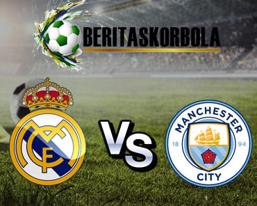 Prediksi Pertandingan Real Madrid Vs Manchester City Kamis 27 Februari 2020