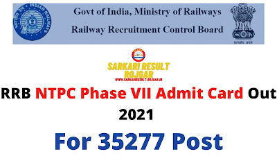 Sarkari Exam: RRB NTPC Phase VII Admit Card Out 2021 For 35277 Post Sarkari Exam: RRB NTPC Phase VII Admit Card Out 2021 For 35277 Post