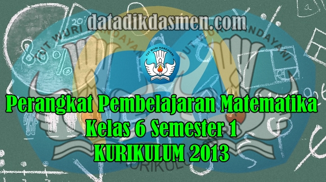 Perangkat Pembelajaran Matematika Kelas 6 Semester 1 Sd Mi K13 Tahun Pelajaran 2021 2022 Datadikdasmen Com