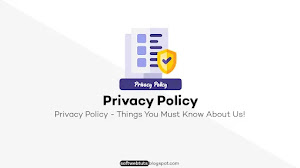 Privacy Policy - Things You Must Know About Us!