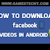 How To Download and Save Facebook Videos on Android 