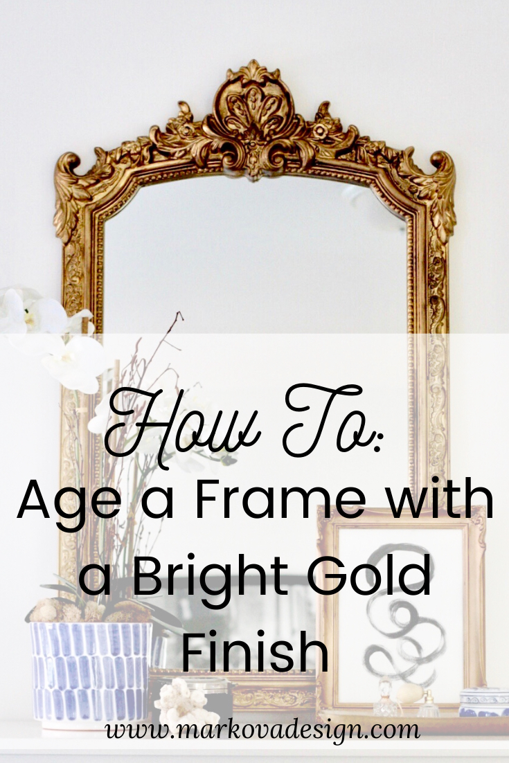 How To Age a Frame With a Bright Gold Finish markova design