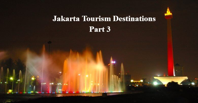 Jakarta Tourism Destinations Part 3