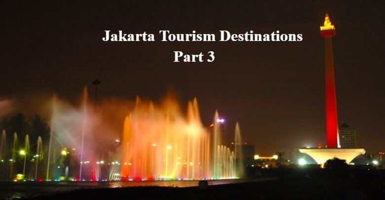 Jakarta Tourism Destinations Part 3 Jakarta Tourism Destinations Part 3
