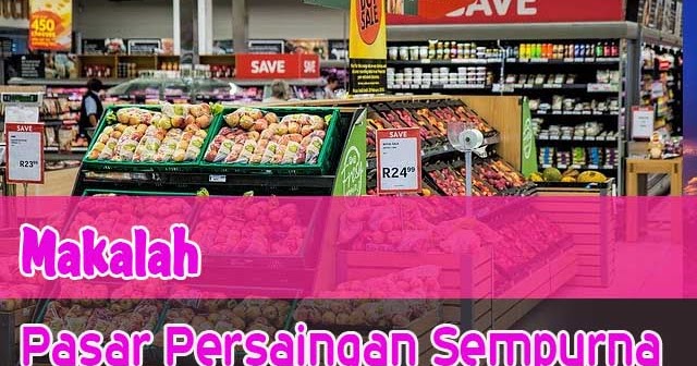 Makalah Pasar Persaingan Sempurna Artikel Pendidikan