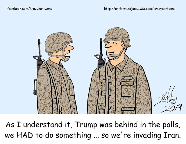 One soldier to another:  As I understand it, Trump was behind in the polls, so we HAD to do something . . . so we're invading Iran.