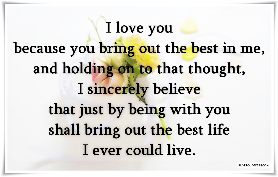 I Love You Because You Bring Out The Best In Me Silver Quotes