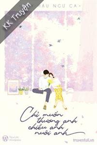 Chỉ Muốn Thương Anh, Chiều Anh, Nuôi Anh
