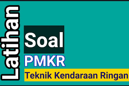 Latihan Soal Pemeliharaan Mesin Kendaraan Ringan, Pokok Bahasan Sistem Utama dan Sistem Kecepatan Tinggi Sekunder Pada Karburator Mobil