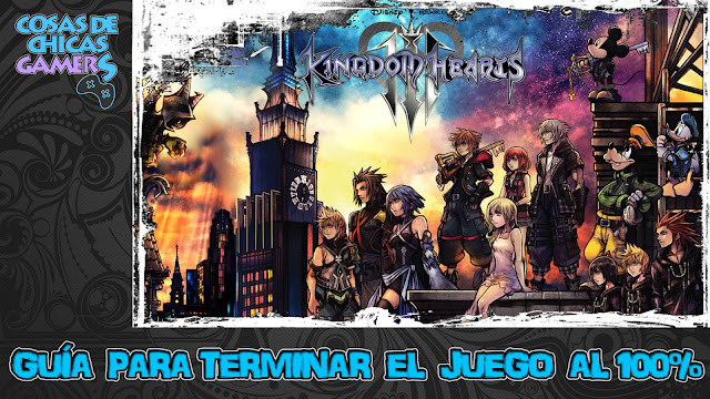 Guía para completar Kingdom Hearts 3