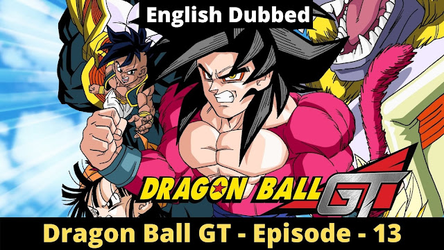 Dragon Ball GT Episode 13 - The Man Behind the Certain [English Dubbed]