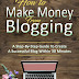 How To Make Money From Blogging: A Step-by-Step Guide To Create A Successful Blog Within 30 Minutes by Olivia Madison