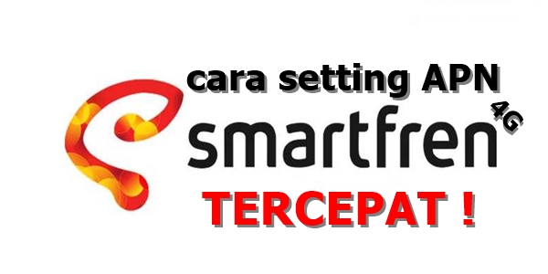 Cara Setting APN Smartfren 4G Tercepat Cara Setting APN Smartfren 4G Tercepat