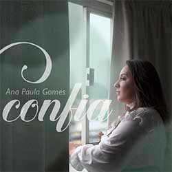 Baixar Música Gospel Confia - Ana Paula Gomes Mp3