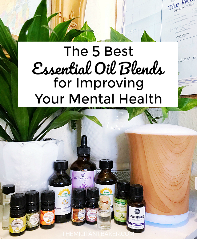The 5 Best Essential Oil Blends for Improving Your Mental Health - The  Militant Baker