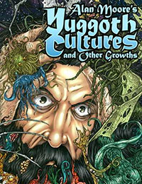 Read Alan Moore's Yuggoth Cultures and Other Growths online