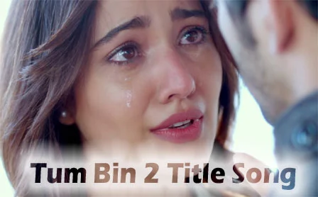 Tum Bin 2 Title Song Lyrics - Neha Sharma | Aditya Seal