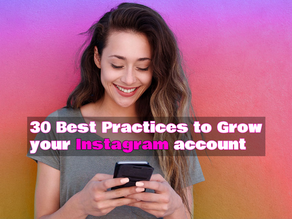 30 Best Practices to Grow your Instagram account