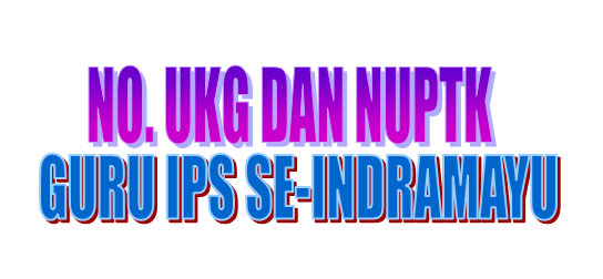 Nomor Ukg Dan Nuptk Guru Ips Smp Se Kabupaten Indramayu Mgmp Ips Indramayu