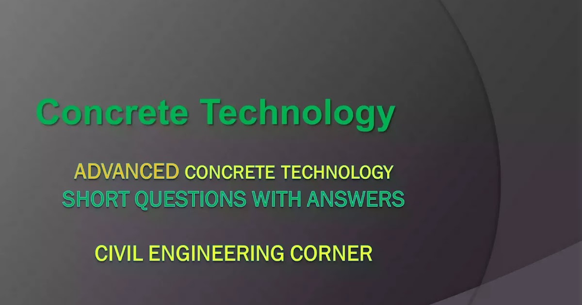 Concrete technology advanced short questions with answers | Civil