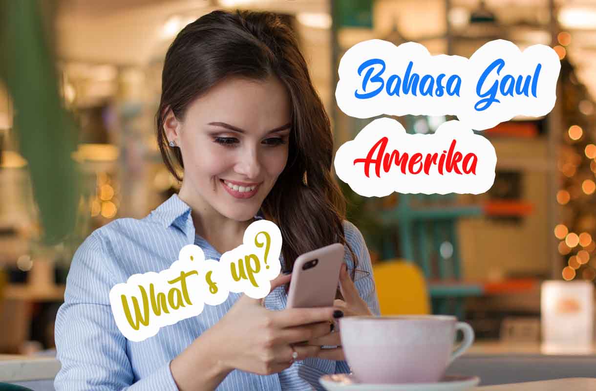 10 Bahasa Inggris Gaul Yang Wajib Harus Kamu Ketahui Zona Belajar Bahasa Inggris