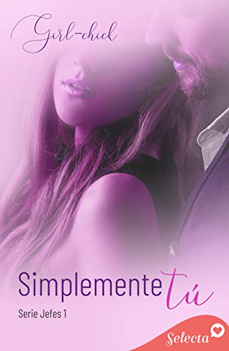 Simplemente tú Girl-chick Resumen libro romantico novela romantica Simplemente tú Girl-chick Resumen libro romantico novela romantica