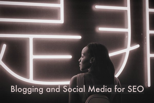 Blogging and Social Media for SEO