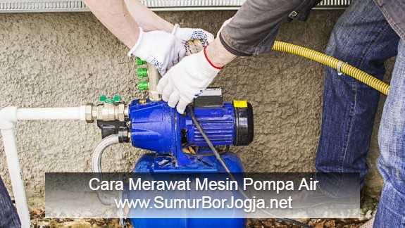 cara merawat mesin pompa air cara merawat pompa air yang baik dan benar
