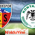 Kayserispor - Konyasporumuz arasındaki maç öncesi analizi 