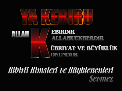 [Image: Allah-Kebirdir-Fakat-Kibirlileri-Buyukle...Sevmez.png]