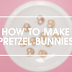 HOW TO MAKE YUMMY PRETZEL BUNNIES