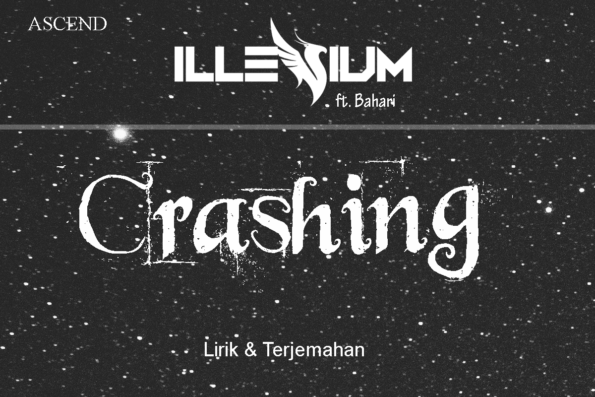 Lirik Lagu Crashing – ILLENIUM ft. Bahari dan Terjemahannya - Kiky