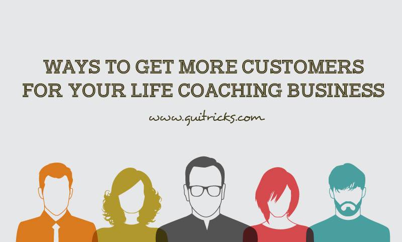 Get More Customers For Your Life Coaching Business