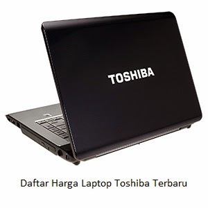 Harga Laptop Toshiba Terbaru Januari 2017 Berkualitas