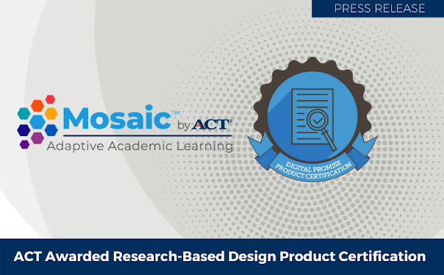ACT Awarded Research Based Design Product Certification. Logo for Mosaic by ACT Adaptive Academic Learning and seal for Digital Promise