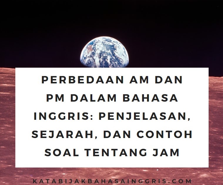 Perbedaan AM dan PM dalam Bahasa Inggris: Penjelasan, Sejarah, dan