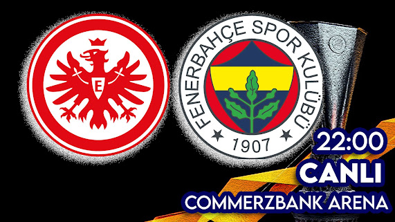 Eintracht Frankfurt - Fenerbahçe maçını canlı izle